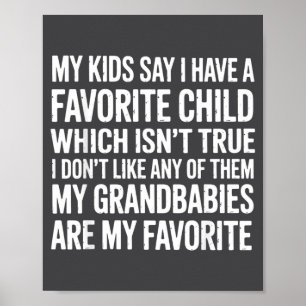 Kids Say I Have A Favorite Nope It's My Grandbabie Poster