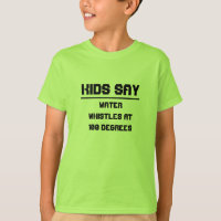 Kids say: Water whistles at 100 degrees