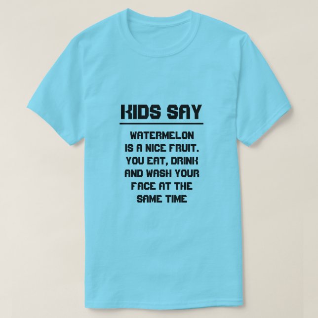 Kids say: Watermelon is a nice fruit T-Shirt (Design Front)