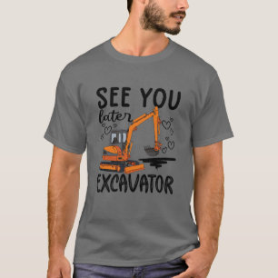Kids See You Later Excavator Kids Excavator For Bo T-Shirt