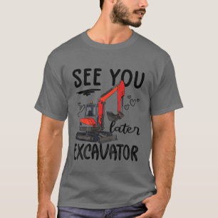 Kids See You Later Excavator Kids Excavator For Bo T-Shirt