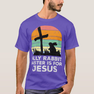 Kids Silly Rabbit Easter Is For Jesus Christians T T-Shirt