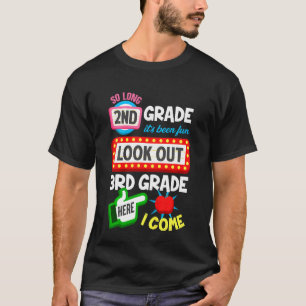 Kids So Long 2nd Grade Its Been Fun Look Out 3rd G T-Shirt