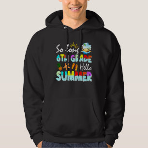 Kids So Long 6th Grade Hello Summer Last Day Of Sc Hoodie