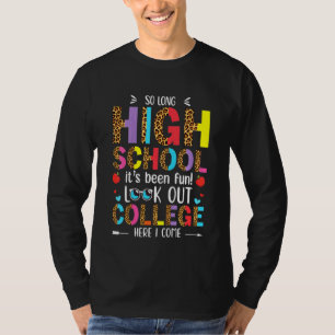Kids So Long High School Look Out College Here I C T-Shirt
