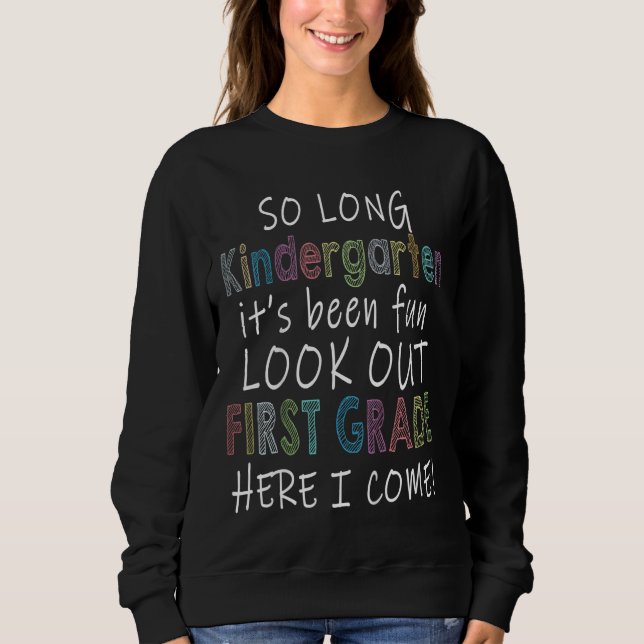 Kids So Long Kindergarten 1st Grade Here I Come Gr Sweatshirt (Front)