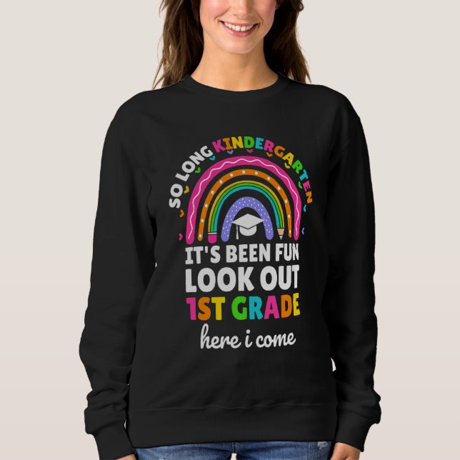 Kids So Long Kindergarten Here I Come 1st Grade Gr Sweatshirt (Front)