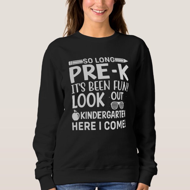 Kids So Long Pre K It's Been Fun Kindergarten  Pre Sweatshirt (Front)