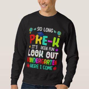 Kids So Long Pre K Kindergarten Here I Come Gradua Sweatshirt