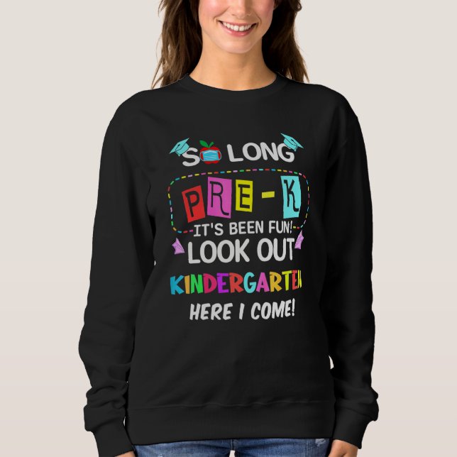 Kids So Long Pre-K Kindergarten Here I Come Gradua Sweatshirt (Front)