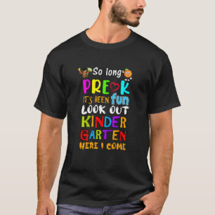 Kids So Long Pre K Kindergarten Here I Come Gradua T-Shirt