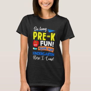 Kids So Long Pre-K Kindergarten Here I Come Gradua T-Shirt