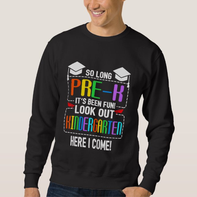 Kids So Long Pre K Kindergarten Here I Come Pre K  Sweatshirt (Front)