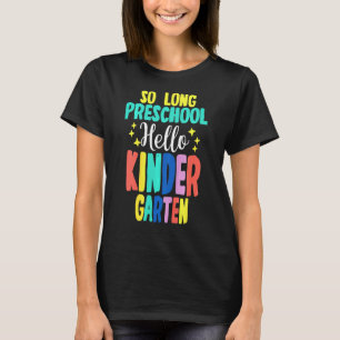 Kids So Long Preschool Hello Kindergarten Teacher T-Shirt