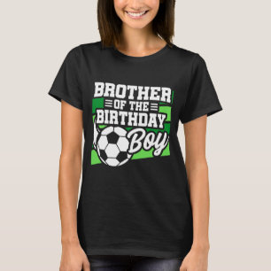 Kids Soccer Football Party Brother Of Birthday Boy T-Shirt