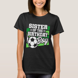 Kids Soccer Football Party Sister Of Birthday Boy T-Shirt