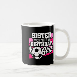 Kids Soccer Football Party Sister Of Birthday Girl Coffee Mug