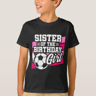 Kids Soccer Football Party Sister Of Birthday Girl T-Shirt