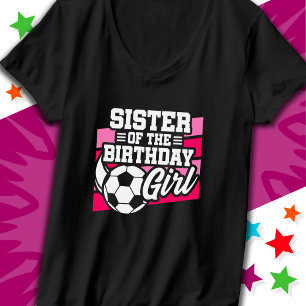 Kids Soccer Football Party Sister of Birthday Girl T-Shirt