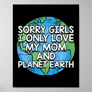 Kids Sorry Girls I Only Love My Mum Earth Day Natu Poster