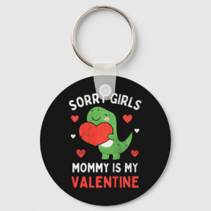 Kids Sorry Girls Mommy Is My Valentine Toddler Boy Key Ring