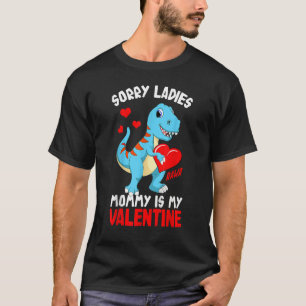 Kids Sorry Mommy Is My Valentine Baby Rex Boys Val T-Shirt
