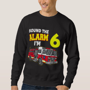 Kids Sound Alarm Im 6 Kids Fire Truck Firefighter Sweatshirt