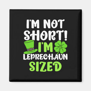 Kids St Patricks Day I'm Not Short I'm Leprechaun Magnet