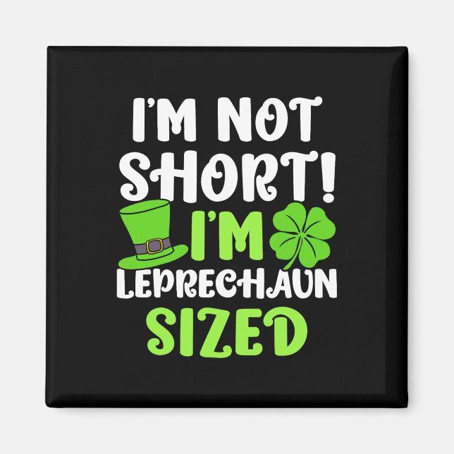 Kids St Patricks Day I'm Not Short I'm Leprechaun  Magnet (Front)