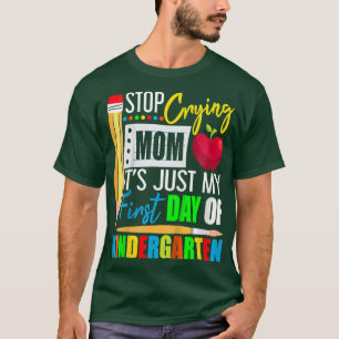 Kids Stop Crying Mum Its Just My First Day Of Kind T-Shirt