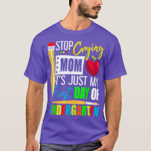 Kids Stop Crying Mum Its Just My First Day Of Kind T-Shirt