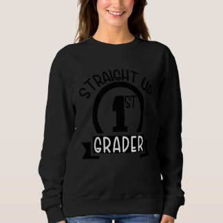 Kids Straight Up 1st Grader Back To School First G Sweatshirt