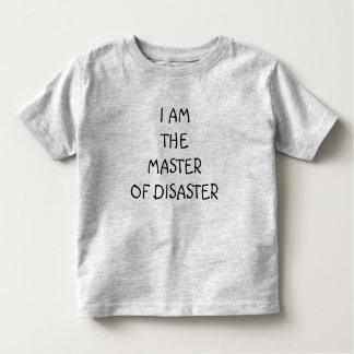 KID'S TEE-"I AM THE "MASTER OF DISASTER" TODDLER T-Shirt