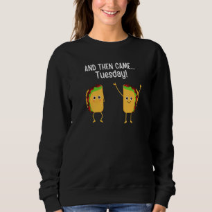 Kids teens  taco Tuesday And then came tuesday tac Sweatshirt