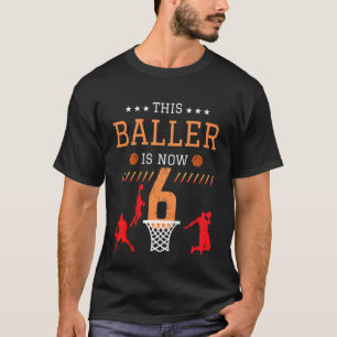 Kids This Baller Is Now 6 Basketball   6th Birthda T-Shirt