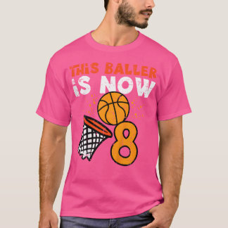 Kids This Baller Is Now 8 Basketball 8Th Birthday  T-Shirt