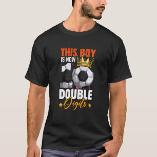 Kids This Boy Now 10 Double Digits Soccer 10 Years T-Shirt