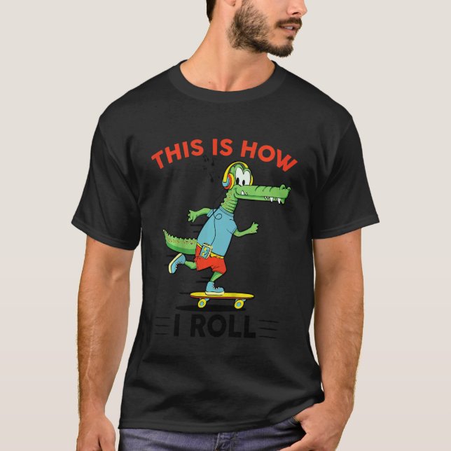 Kids This Is How I Roll Skateboard Hipster Gator A T-Shirt (Front)