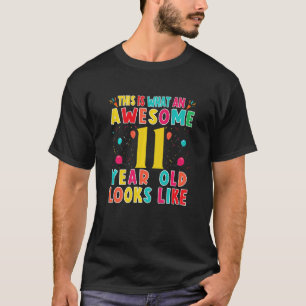 Kids This Is What An Awesome 11 Year Old Looks Lik T-Shirt