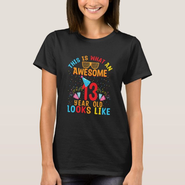 Kids This Is What An Awesome 13 Year Old Looks Lik T-Shirt (Front)