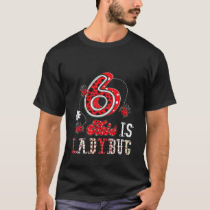 Kids This Ladybug Is 6 Years Old 6Th Birthday Girl T-Shirt