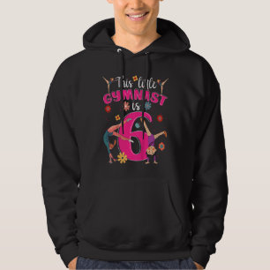 Kids This Little Gymnast Is 6 Birthday Kids Gymnas Hoodie