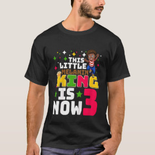 Kids This Little Melanin King Is Now 3 Melanin Kid T-Shirt