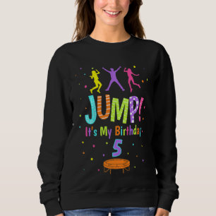 Kids Trampoline Birthday 5 Years Old Girl Bounce O Sweatshirt