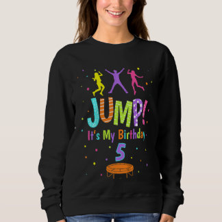 Kids Trampoline Birthday 5 Years Old Girl Bounce O Sweatshirt