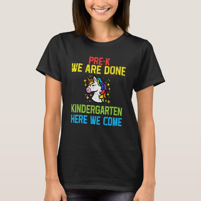 Kids Unicorn Prek Done Kindergarten Here We Come L T-Shirt (Front)