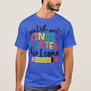Kids Watch Out Kindergarten Here I Come Girls Kind T-Shirt