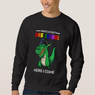 Kids Watch Out Pre School Here I Come Pre School Sweatshirt