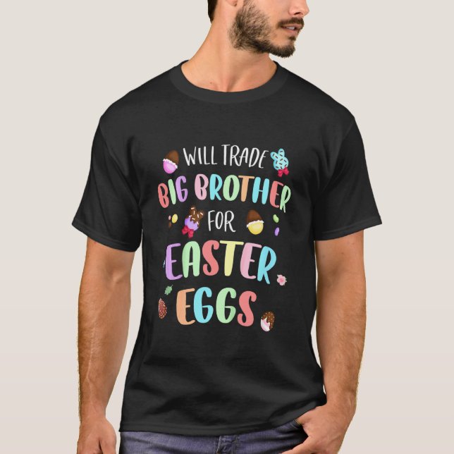 Kids Will Trade Big Brother For Easter Eggs Chocol T-Shirt (Front)