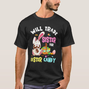 Kids Will Trade Brother For Easter Candy Bunny Eat T-Shirt